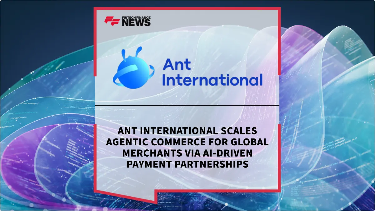 Press Release: Ant International Scales Agentic Commerce for Global Merchants via AI-Driven Payment Partnerships | Featured Image by FF Spotlight