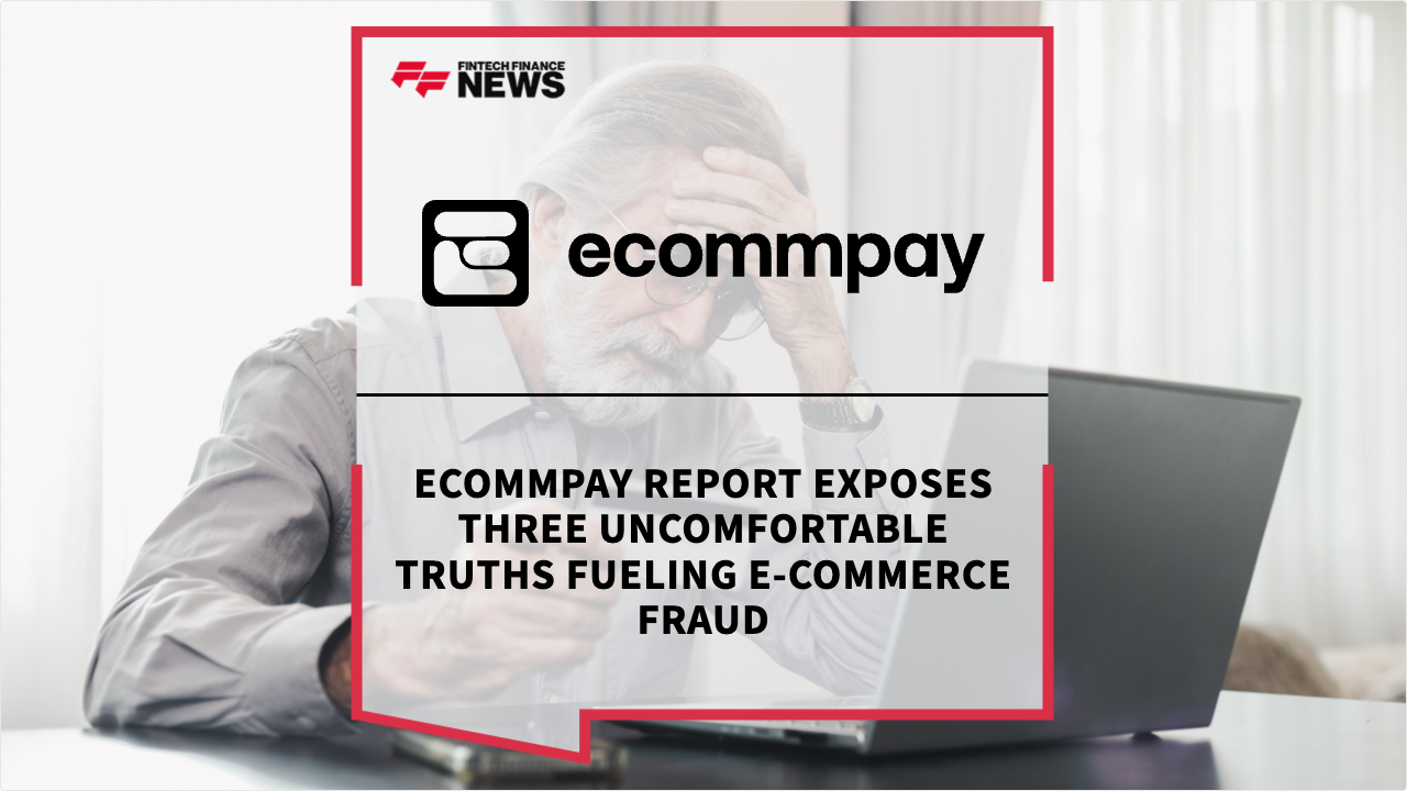Press Release: Ecommpay Report Exposes Three Uncomfortable Truths Fueling E-commerce Fraud | Featured Image by FF Spotlight
