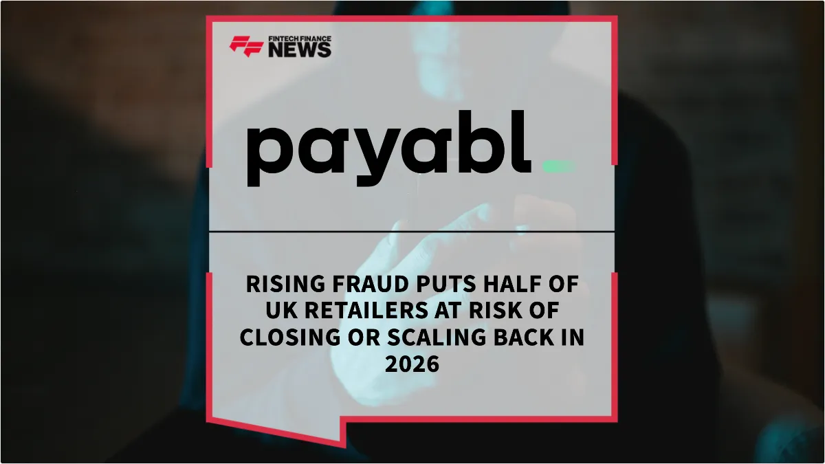 Press Release: Rising Fraud Puts Half of UK Retailers at Risk of Closing or Scaling Back in 2026 | Featured Image by FF Spotlight