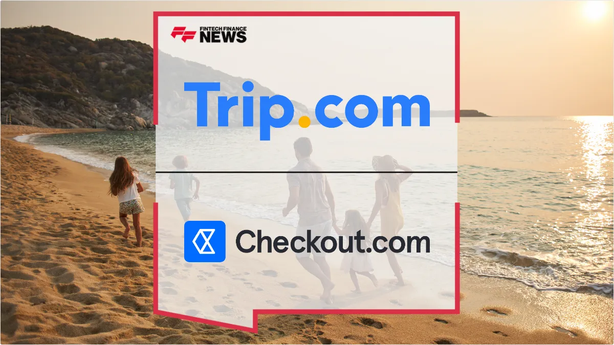 Press Release: Trip.com Taps Checkout.com to Fuel Global Expansion and Localized Payment Performance | Featured Image by FF Spotlight