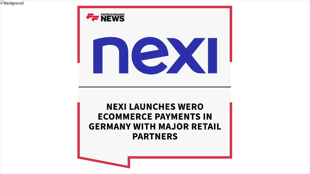 Press Release: Nexi Launches Wero eCommerce Payments in Germany with Major Retail Partners | Featured Image by FF Spotlight