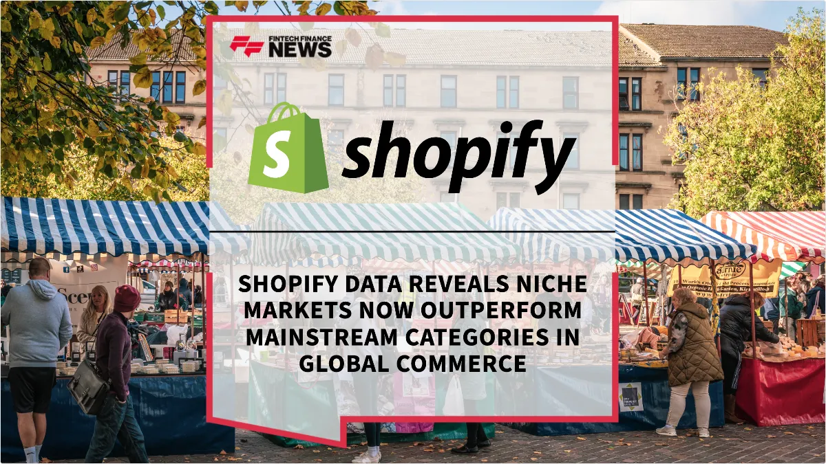 Press Release: Shopify Data Reveals Niche Markets Now Outperform Mainstream Categories in Global Commerce | Featured Image by FF Spotlight