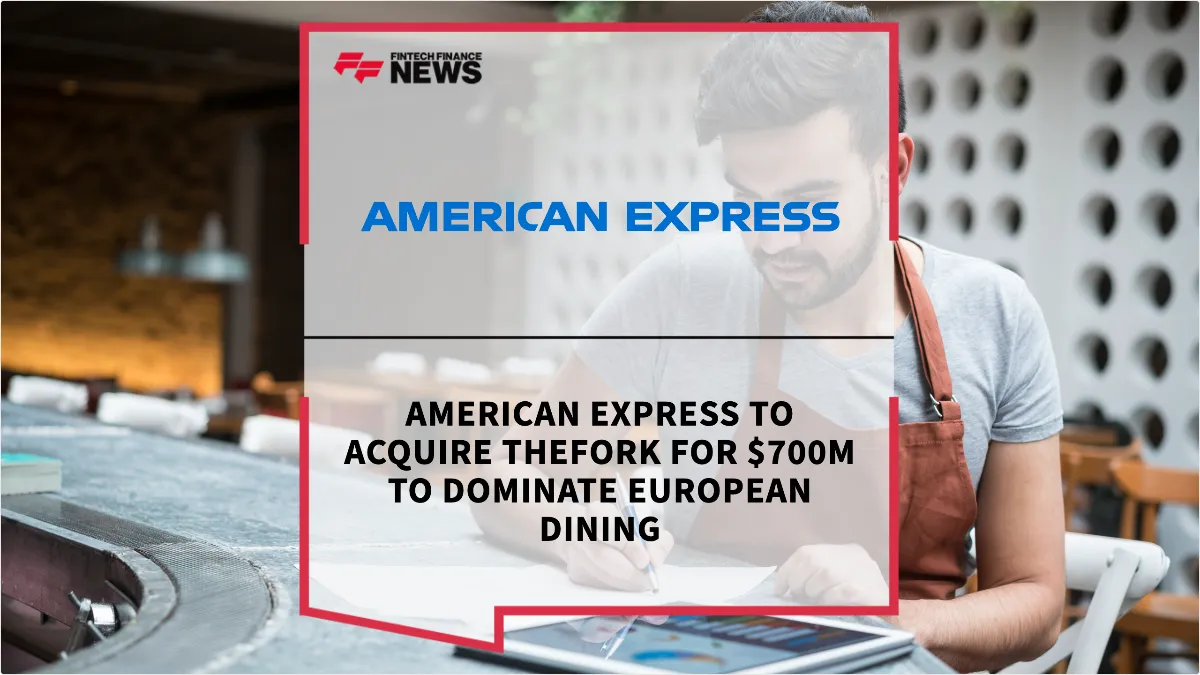 Press Release: American Express to Acquire TheFork for $700M to Dominate European Dining | Featured Image by FF News