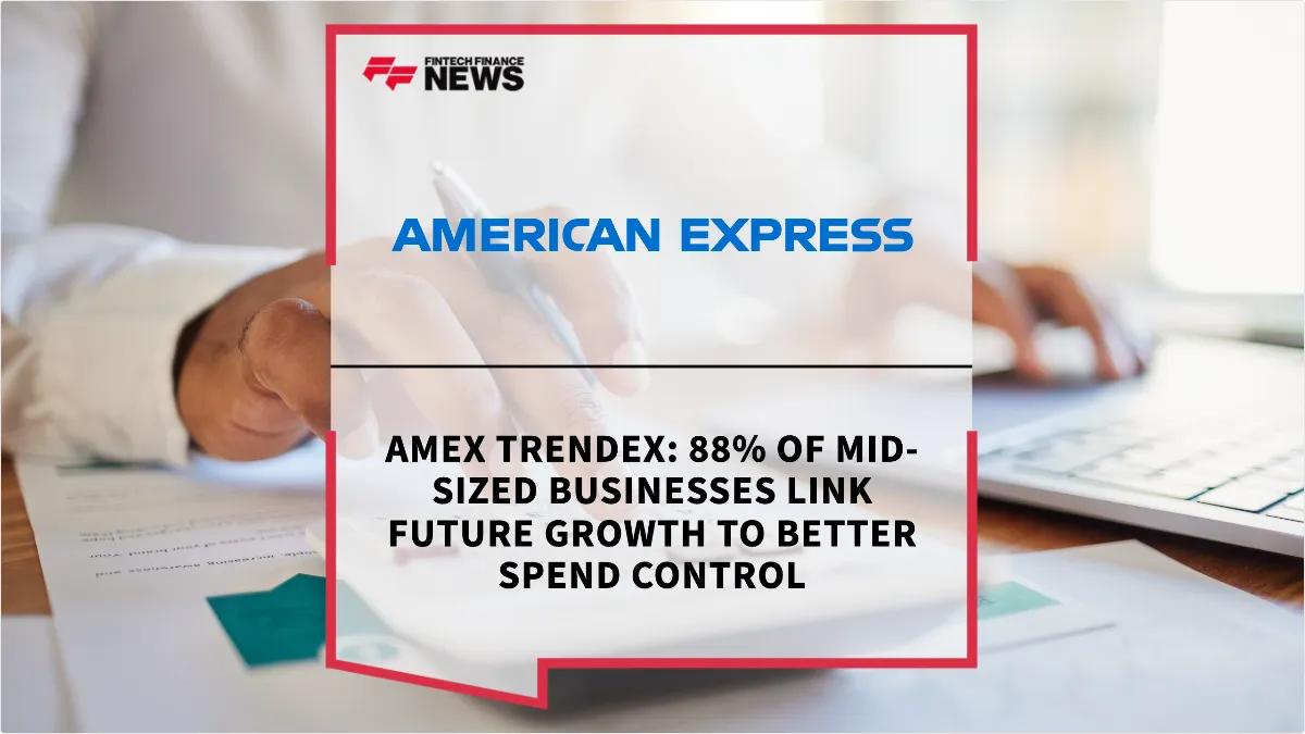 Press Release: Amex Trendex: 88% of Mid-Sized Businesses Link Future Growth to Better Spend Control | Featured Image by FF Spotlight