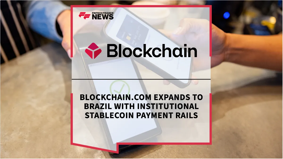 Press Release: Blockchain.com Expands to Brazil with Institutional Stablecoin Payment Rails | Featured Image by FF News