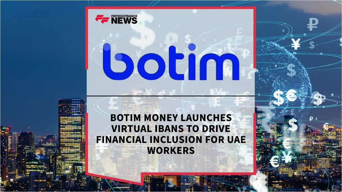 Press Release: Botim Money Launches Virtual IBANs to Drive Financial Inclusion for UAE Workers | Featured Image by FF News