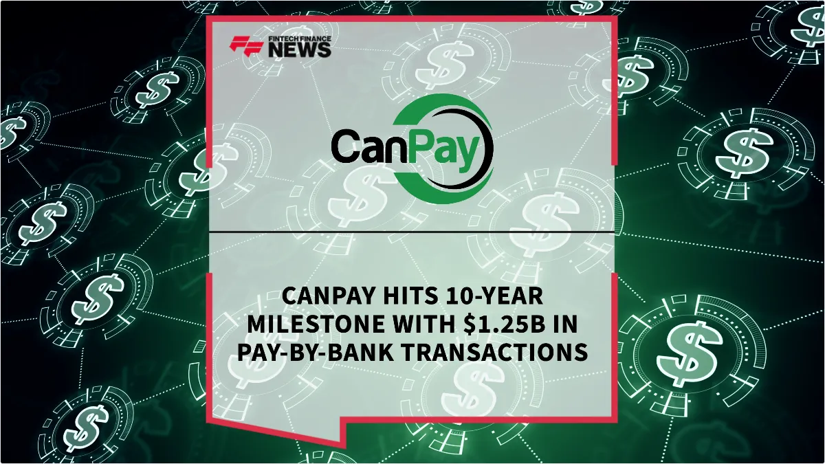 Press Release: CanPay Hits 10-Year Milestone with $1.25B in Pay-by-Bank Transactions | Featured Image by FF News