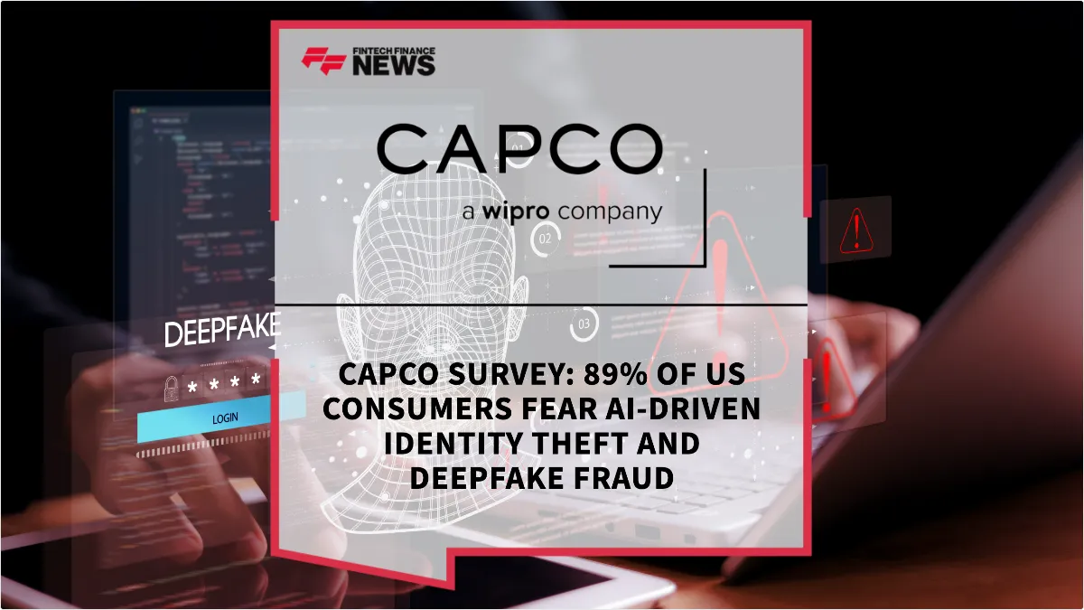 Press Release: Capco Survey: 89% of US Consumers Fear AI-Driven Identity Theft and Deepfake Fraud | Featured Image by FF News
