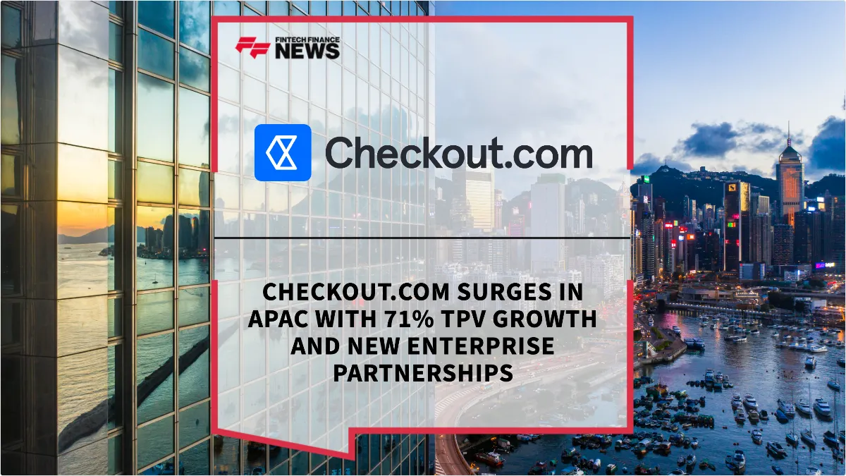 Press Release: Checkout.com Surges in APAC with 71% TPV Growth and New Enterprise Partnerships | Featured Image by FF Spotlight