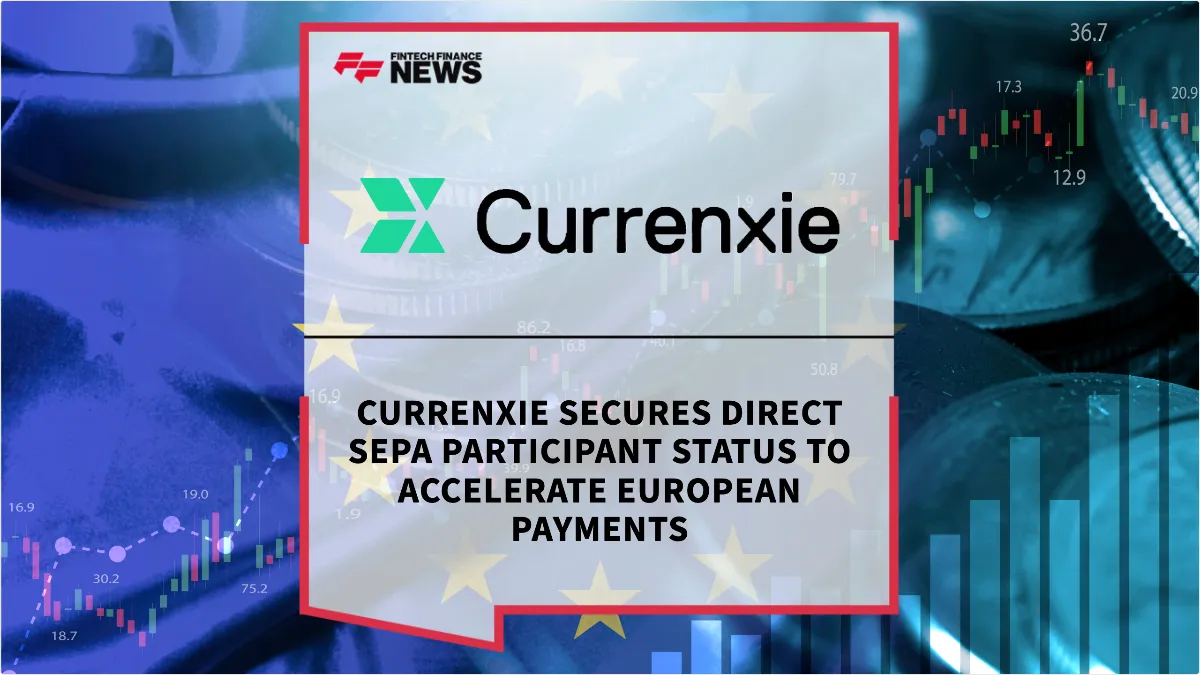 Press Release: Currenxie Secures Direct SEPA Participant Status to Accelerate European Payments | Featured Image by FF News
