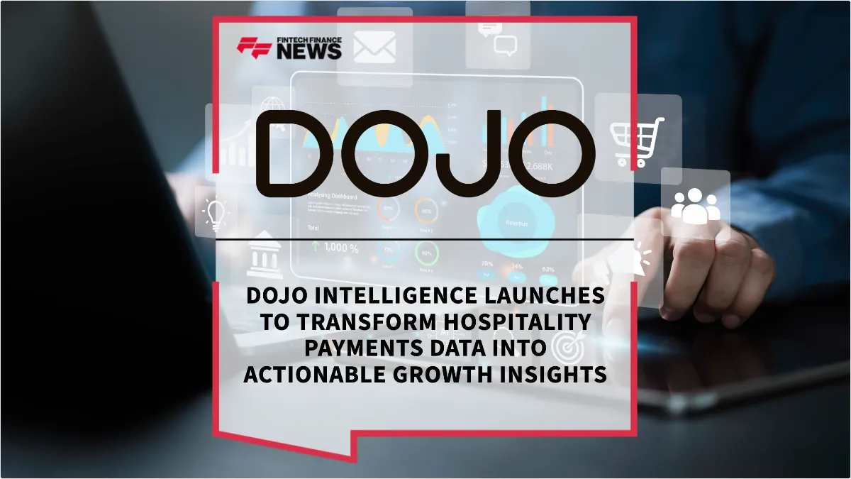 Press Release: Dojo Intelligence Launches to Transform Hospitality Payments Data into Actionable Growth Insights | Featured Image by FF News