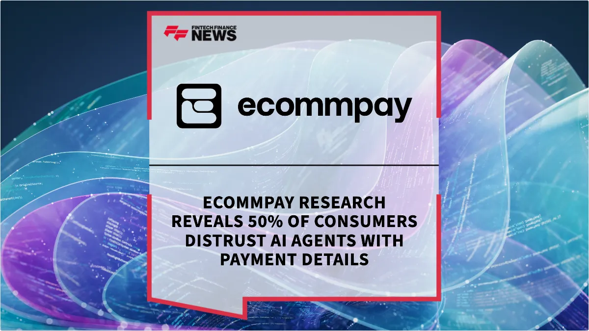 Press Release: Ecommpay Research Reveals 50% of Consumers Distrust AI Agents with Payment Details | Featured Image by FF News