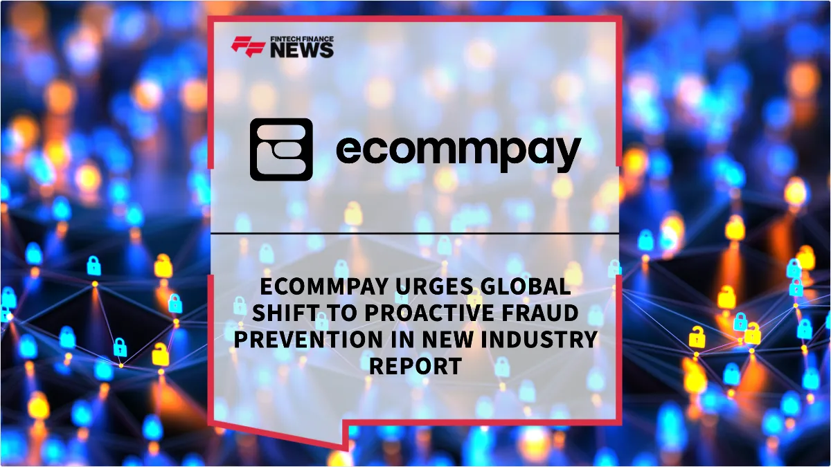 Press Release: Ecommpay Urges Global Shift to Proactive Fraud Prevention in New Industry Report | Featured Image by FF News