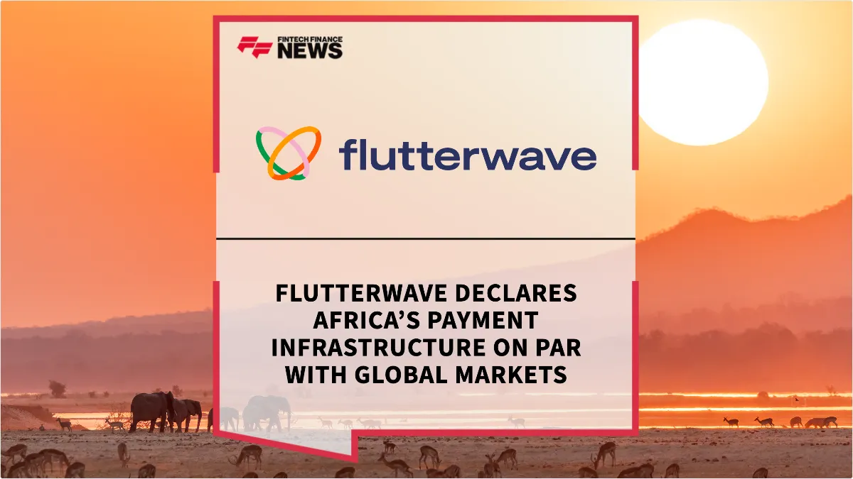 Press Release: Flutterwave Declares Africa’s Payment Infrastructure on Par with Global Markets | Featured Image by FF News
