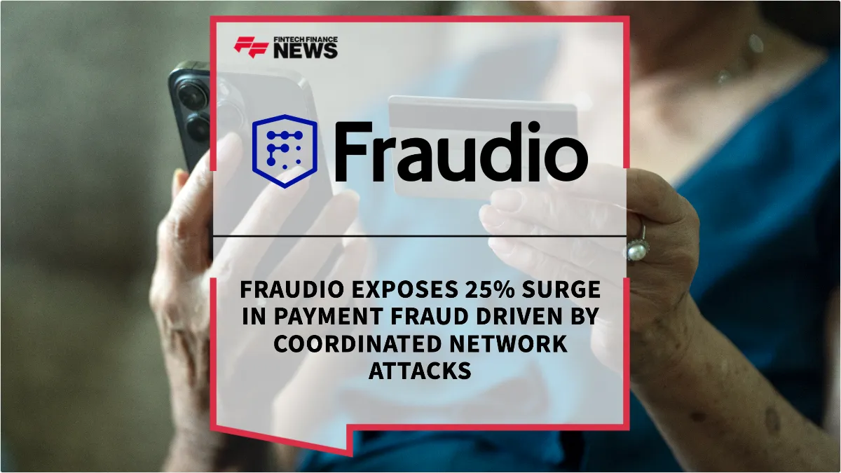 Press Release: Fraudio Exposes 25% Surge in Payment Fraud Driven by Coordinated Network Attacks | Featured Image by FF News