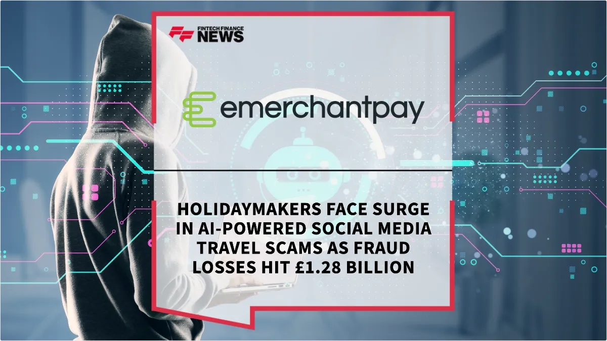 Press Release: Holidaymakers Face Surge in AI-Powered Social Media Travel Scams as Fraud Losses Hit £1.28 Billion | Featured Image by FF News
