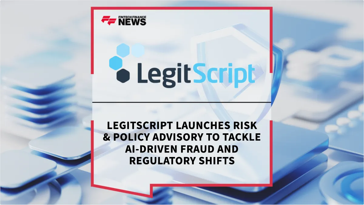 Press Release: LegitScript Launches Risk & Policy Advisory to Tackle AI-Driven Fraud and Regulatory Shifts | Featured Image by FF News