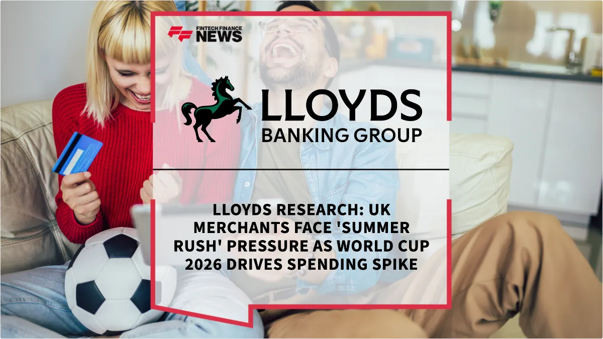 Press Release: Lloyds Research: UK Merchants Face 'Summer Rush' Pressure as World Cup 2026 Drives Spending Spike | Featured Image by FF News