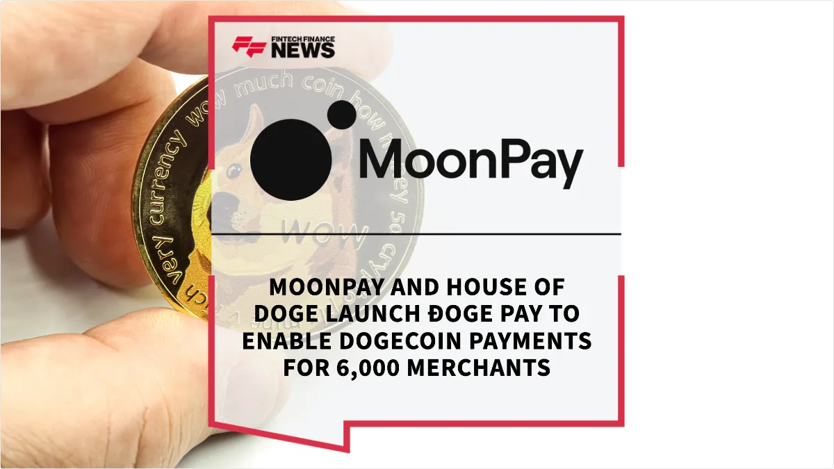 Press Release: MoonPay and House of Doge Launch ÐOGE Pay to Enable Dogecoin Payments for 6,000 Merchants | Featured Image by FF News