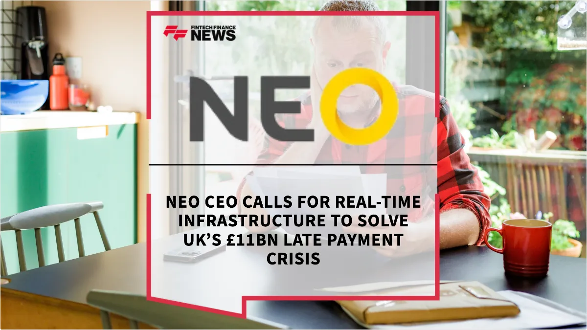 Press Release: Neo CEO Calls for Real-Time Infrastructure to Solve UK’s £11bn Late Payment Crisis | Featured Image by FF News