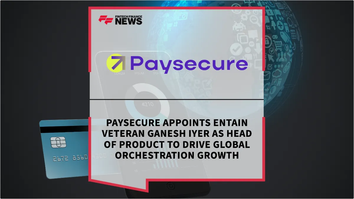 Press Release: Paysecure Appoints Entain Veteran Ganesh Iyer as Head of Product to Drive Global Orchestration Growth | Featured Image by FF News