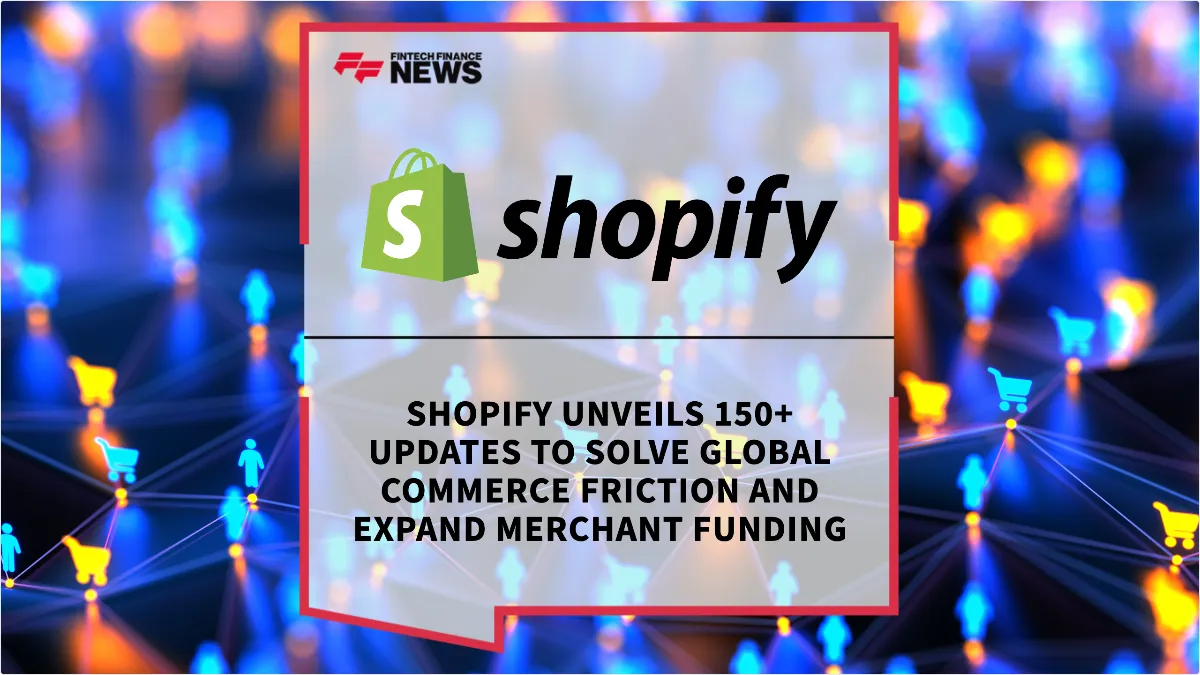 Press Release: Shopify Unveils 150+ Updates to Solve Global Commerce Friction and Expand Merchant Funding | Featured Image by FF News