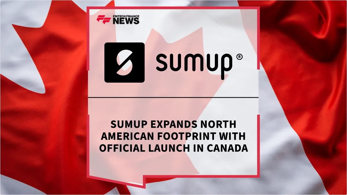 Press Release: SumUp Expands North American Footprint with Official Launch in Canada | Featured Image by FF News
