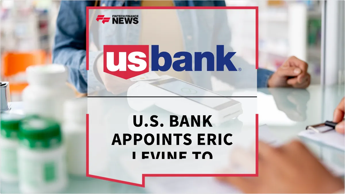 Press Release: U.S. Bank Appoints Eric Levine to Spearhead Healthcare Payments Strategy | Featured Image by FF News