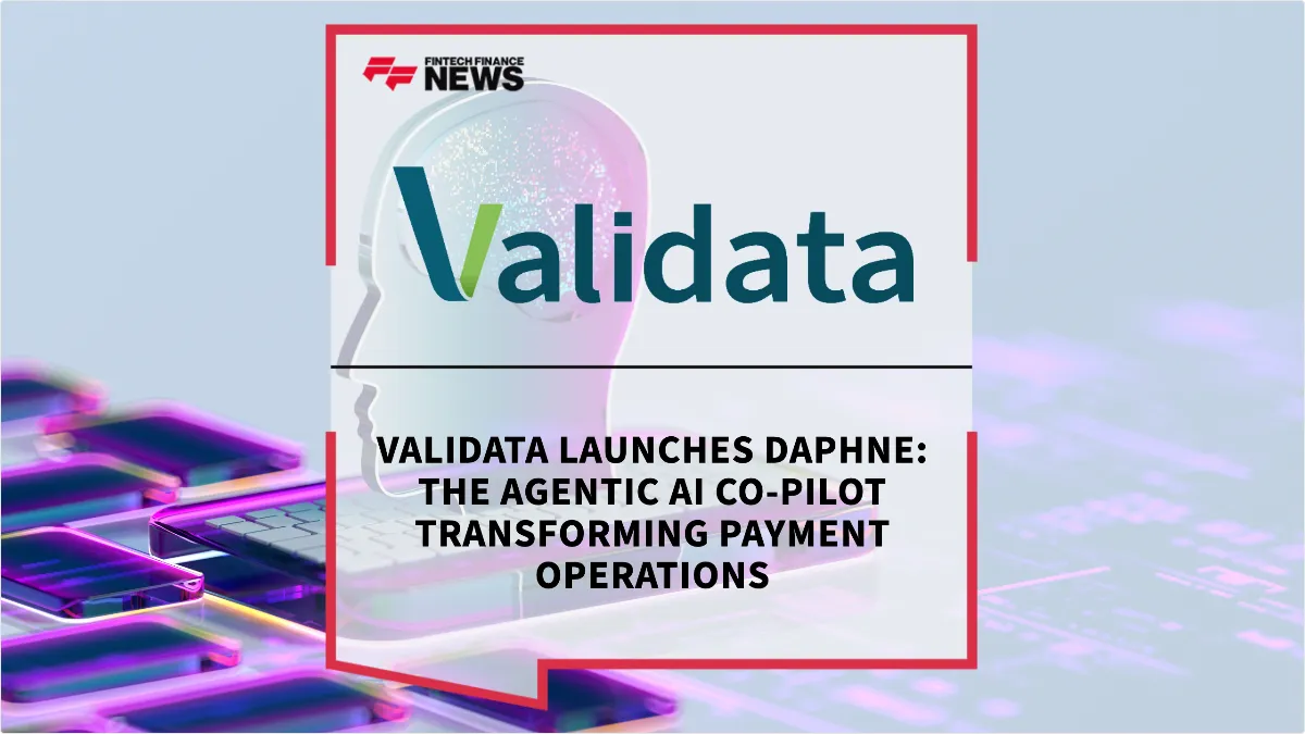 Press Release: Validata Launches Daphne: The Agentic AI Co-Pilot Transforming Payment Operations | Featured Image by FF News