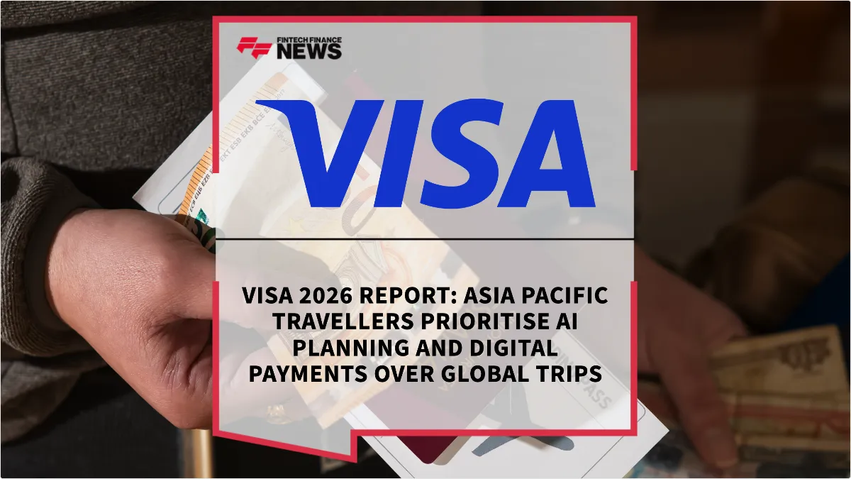 Press Release: Visa 2026 Report: Asia Pacific Travellers Prioritise AI Planning and Digital Payments Over Global Trips | Featured Image by FF News