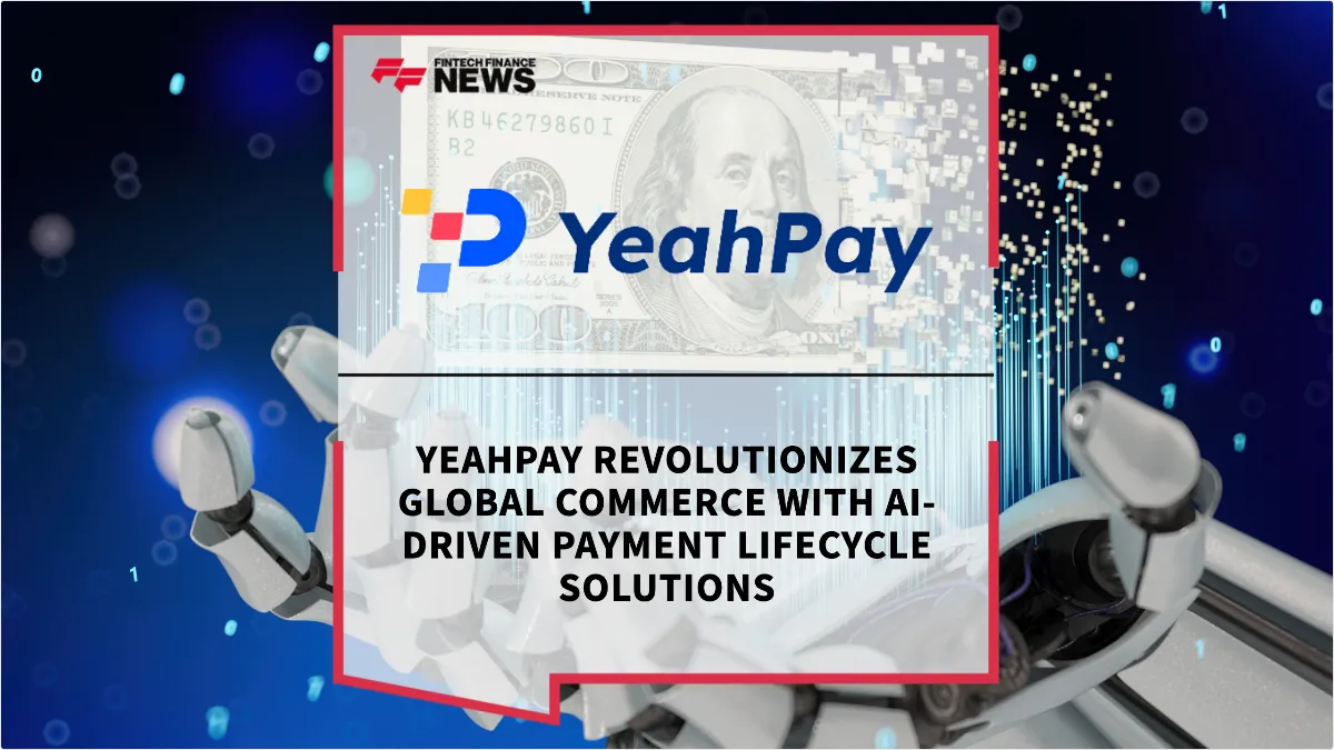 Press Release: YeahPay Revolutionizes Global Commerce with AI-Driven Payment Lifecycle Solutions | Featured Image by FF News