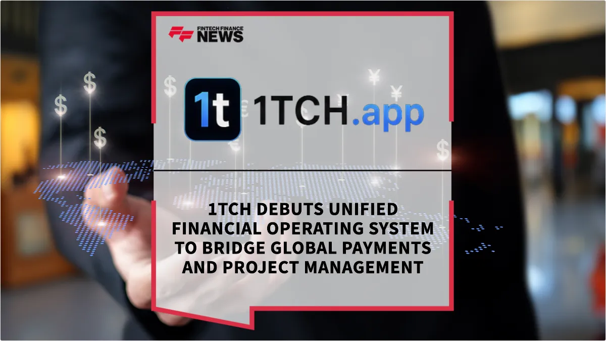 Press Release: 1TCH Debuts Unified Financial Operating System to Bridge Global Payments and Project Management | Featured Image by FF News