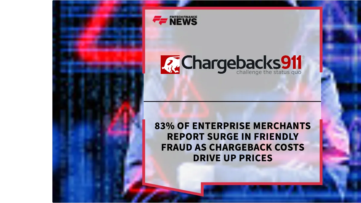 Press Release: 83% of Enterprise Merchants Report Surge in Friendly Fraud as Chargeback Costs Drive Up Prices | Featured Image by FF News