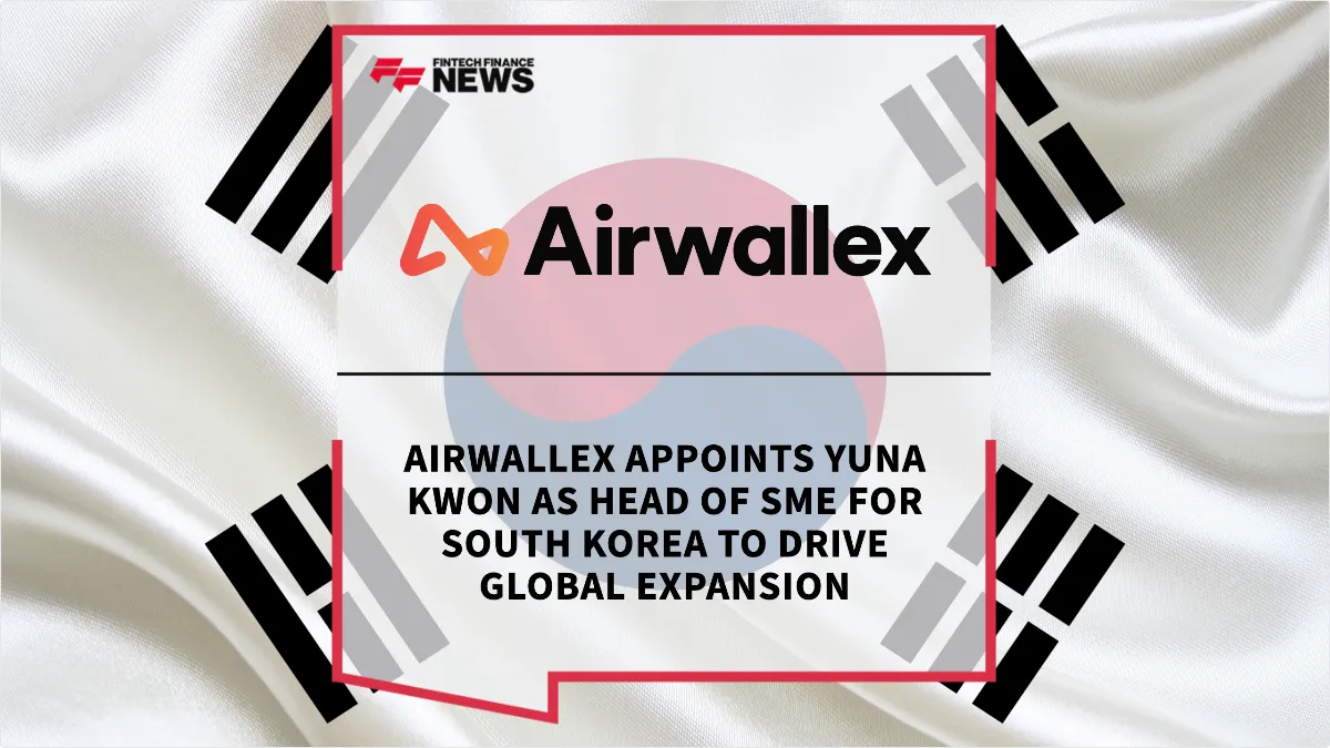 Press Release: Airwallex Appoints Yuna Kwon as Head of SME for South Korea to Drive Global Expansion | Featured Image by FF News