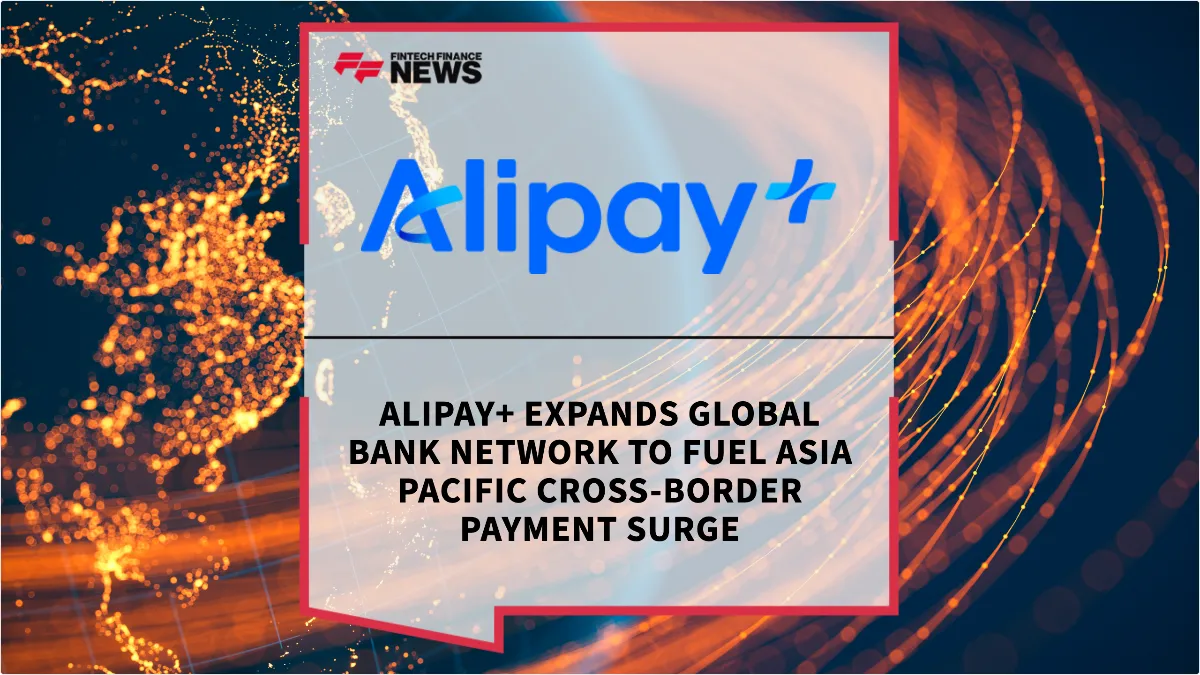 Press Release: Alipay+ Expands Global Bank Network to Fuel Asia Pacific Cross-Border Payment Surge | Featured Image by FF News