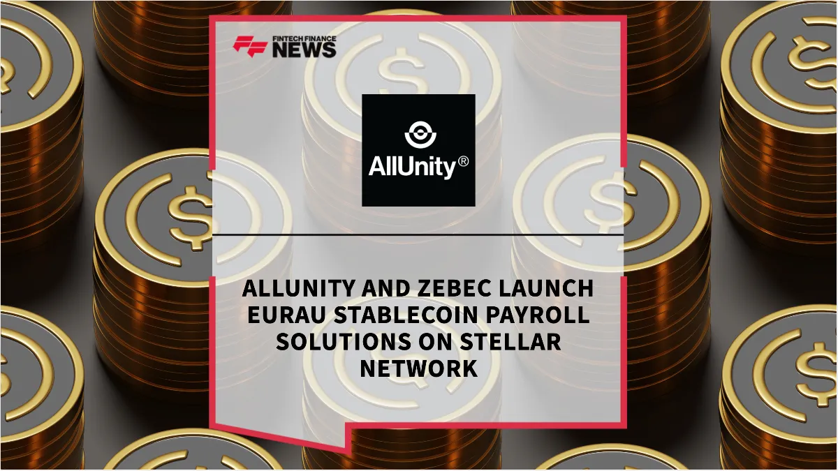 Press Release: AllUnity and Zebec Launch EURAU Stablecoin Payroll Solutions on Stellar Network | Featured Image by FF News
