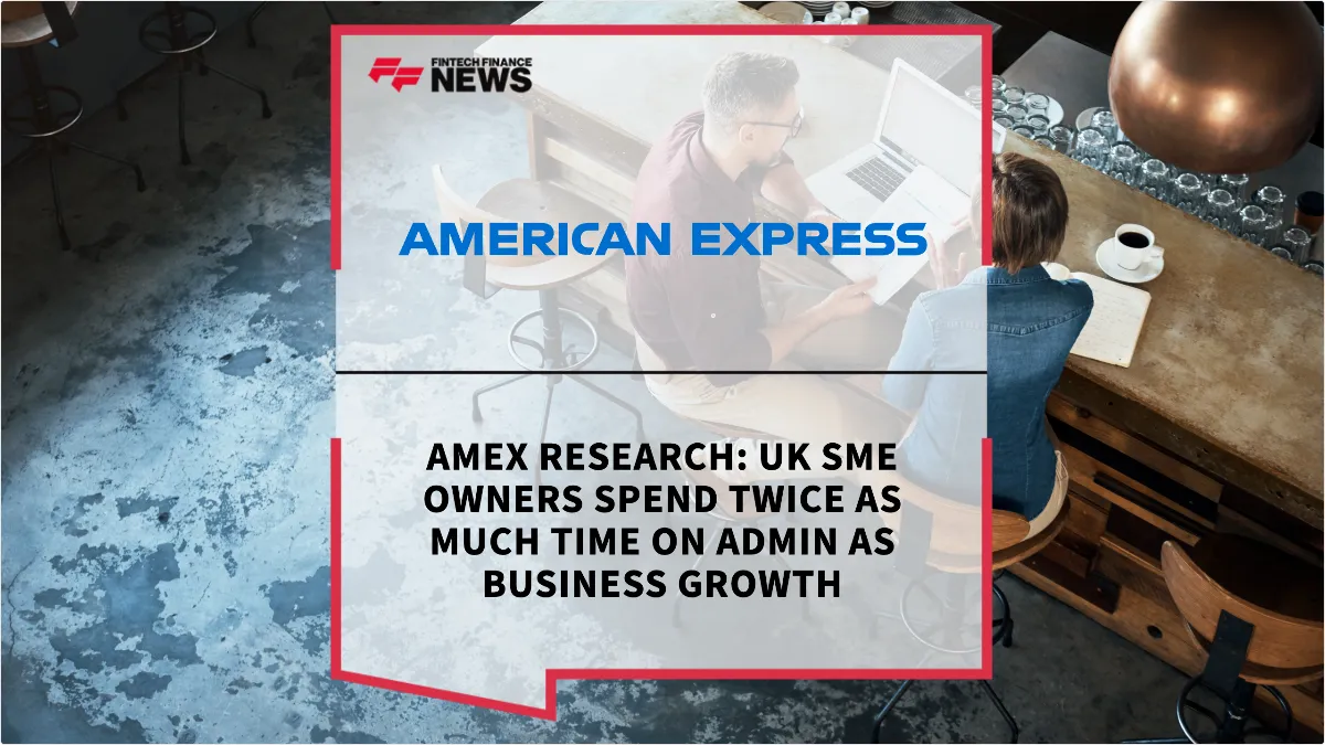 Press Release: Amex Research: UK SME Owners Spend Twice as Much Time on Admin as Business Growth | Featured Image by FF News