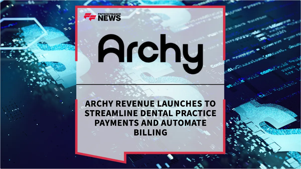 Press Release: Archy Revenue Launches to Streamline Dental Practice Payments and Automate Billing | Featured Image by FF News