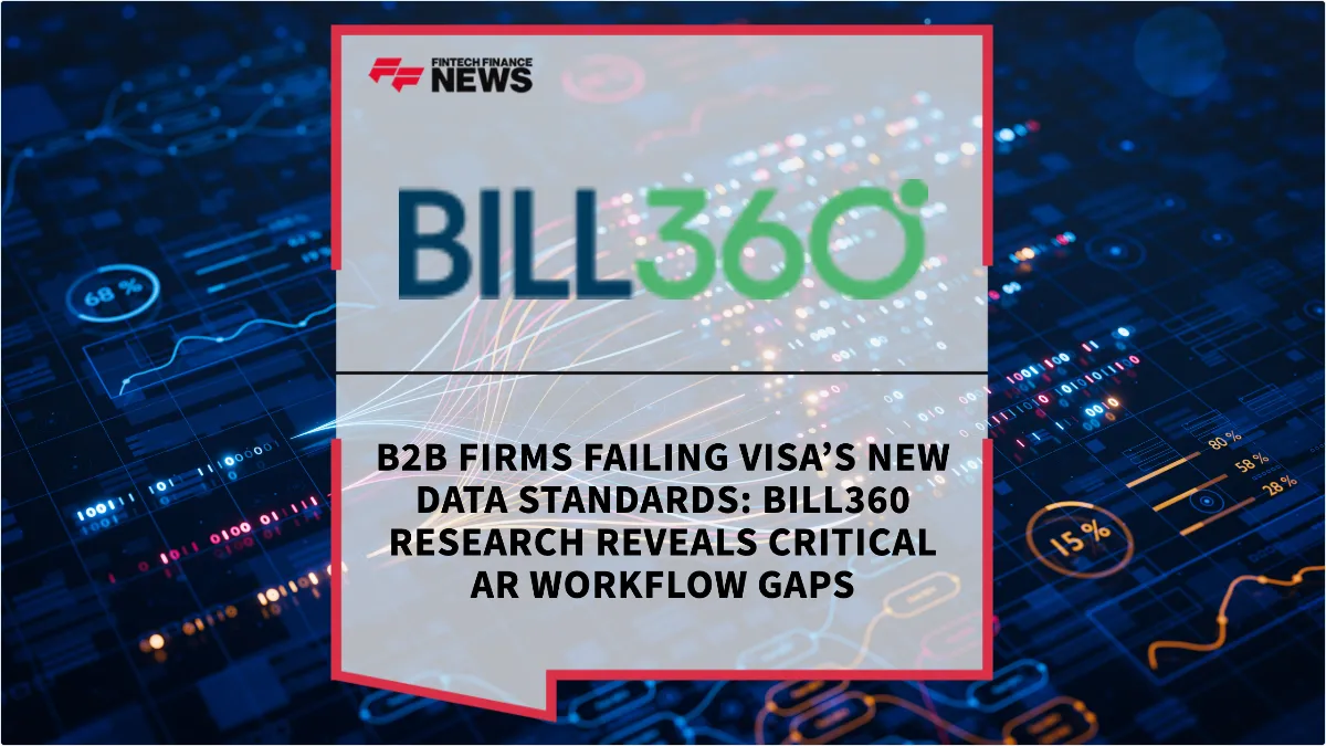 Press Release: B2B Firms Failing Visa’s New Data Standards: Bill360 Research Reveals Critical AR Workflow Gaps | Featured Image by FF News