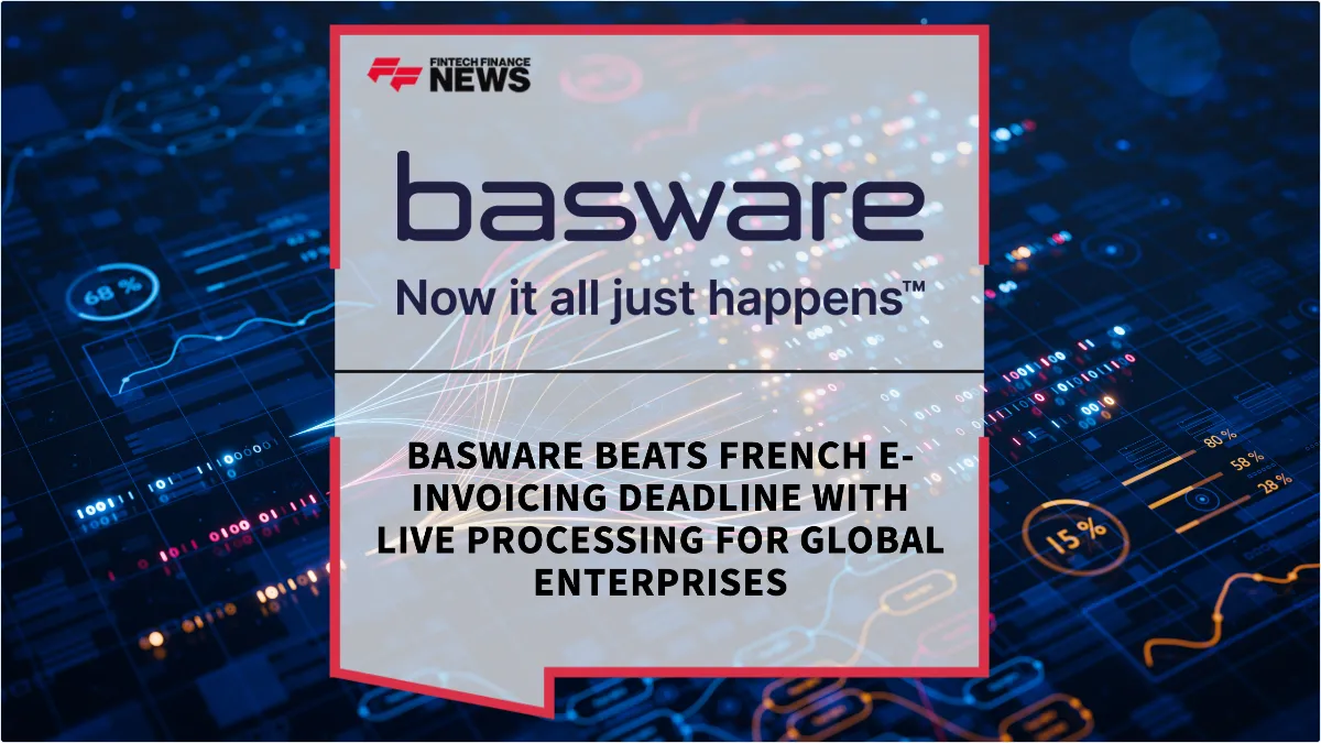 Press Release: Basware Beats French E-Invoicing Deadline with Live Processing for Global Enterprises | Featured Image by FF News