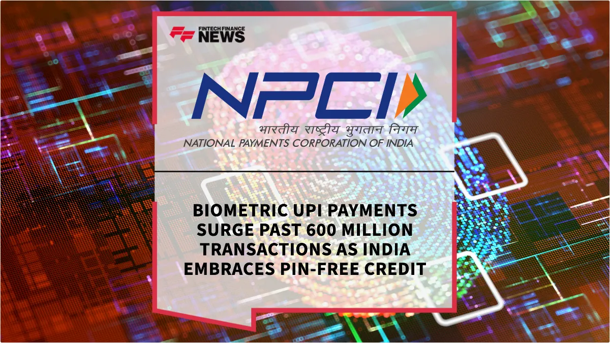 Press Release: Biometric UPI Payments Surge Past 600 Million Transactions as India Embraces PIN-Free Credit | Featured Image by FF News