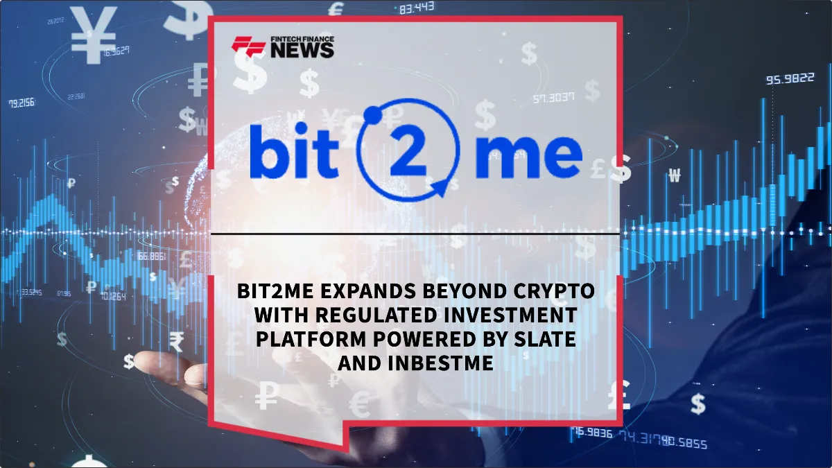 Press Release: Bit2Me Expands Beyond Crypto with Regulated Investment Platform Powered by Slate and inbestMe | Featured Image by FF News