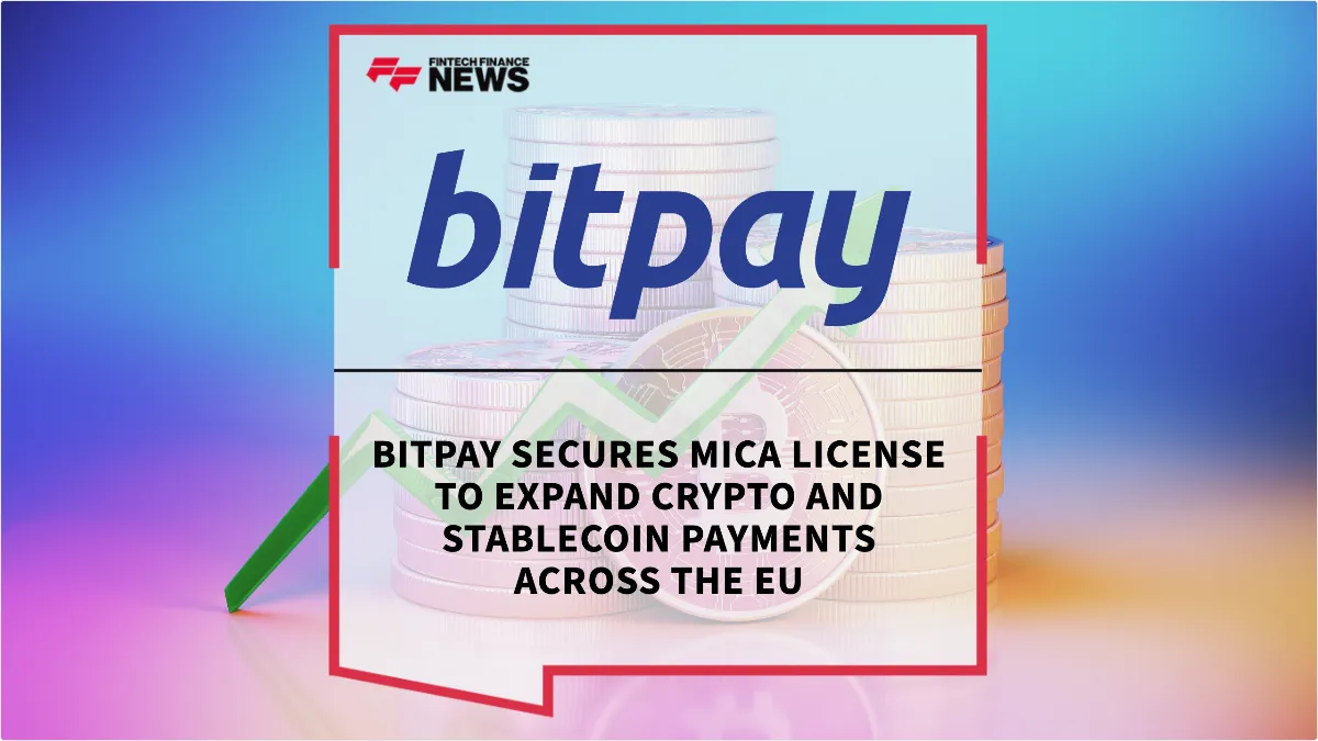 Press Release: BitPay Secures MiCA License to Expand Crypto and Stablecoin Payments Across the EU | Featured Image by FF News
