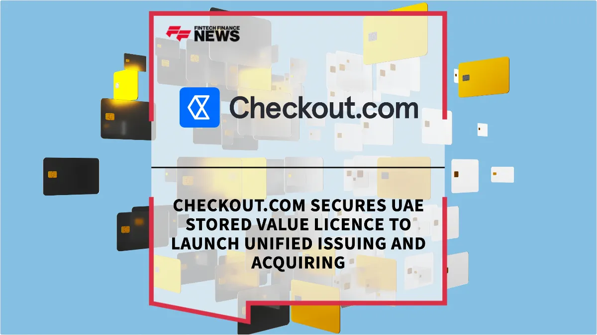Press Release: Checkout.com Secures UAE Stored Value Licence to Launch Unified Issuing and Acquiring | Featured Image by FF News