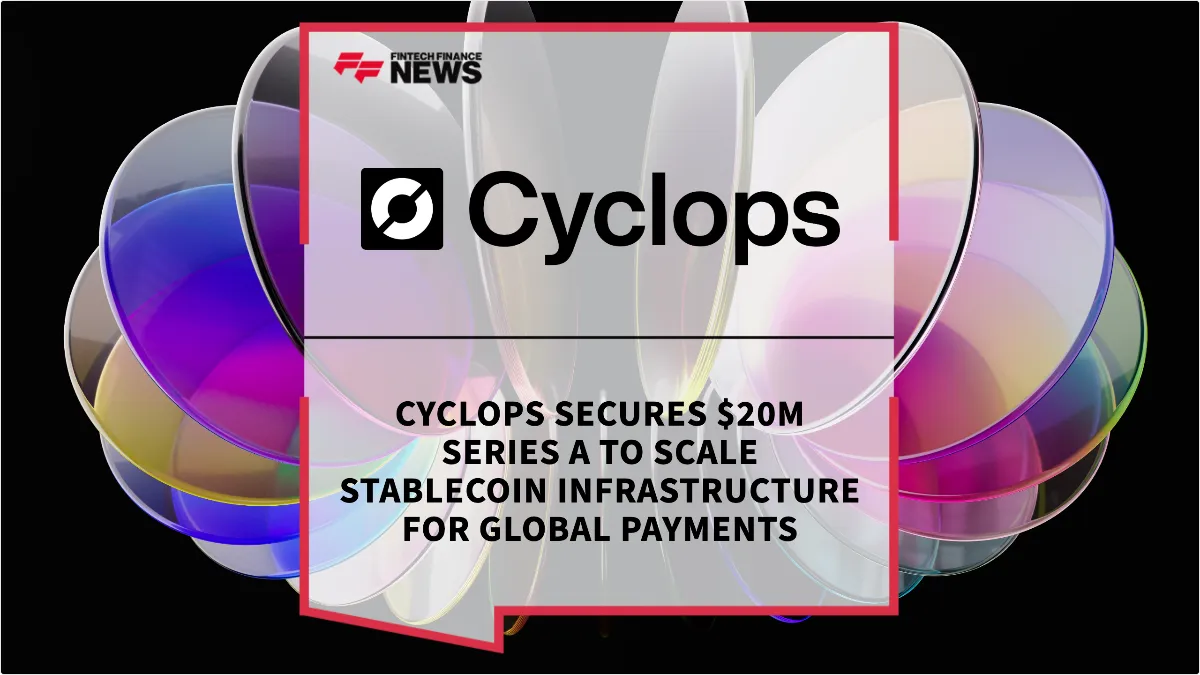 Press Release: Cyclops Secures $20M Series A to Scale Stablecoin Infrastructure for Global Payments | Featured Image by FF News