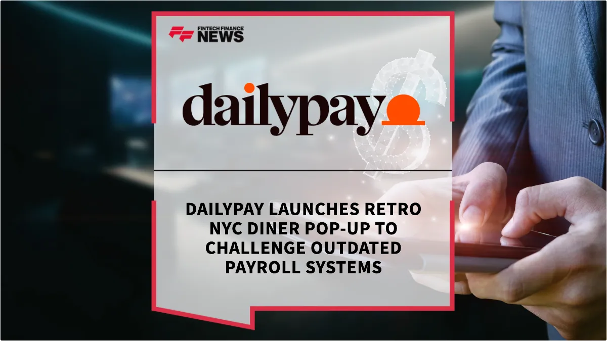 Press Release: DailyPay Launches Retro NYC Diner Pop-Up to Challenge Outdated Payroll Systems | Featured Image by FF News