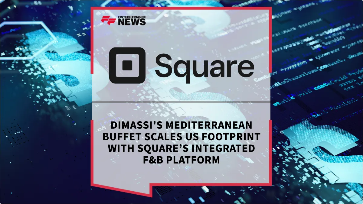 Press Release: Dimassi’s Mediterranean Buffet Scales US Footprint with Square’s Integrated F&B Platform | Featured Image by FF News