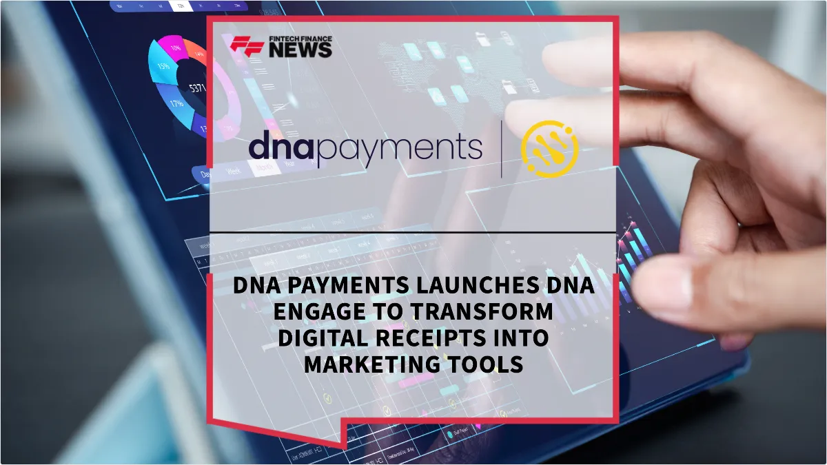 Press Release: DNA Payments Launches DNA Engage to Transform Digital Receipts into Marketing Tools | Featured Image by FF News