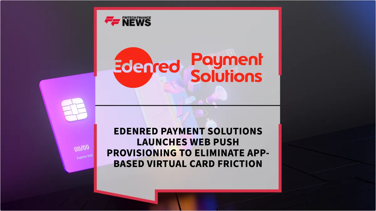Press Release: Edenred Payment Solutions Launches Web Push Provisioning to Eliminate App-Based Virtual Card Friction | Featured Image by FF News