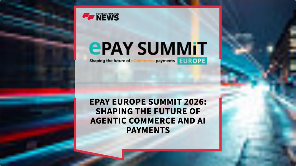 Press Release: ePay Europe Summit 2026: Shaping the Future of Agentic Commerce and AI Payments | Featured Image by FF News